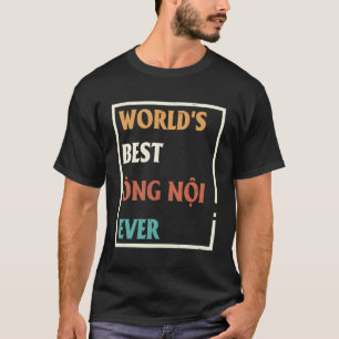 Camiseta El Mejor Ong Noi Del Mundo, Vietnamita De Su Padre
