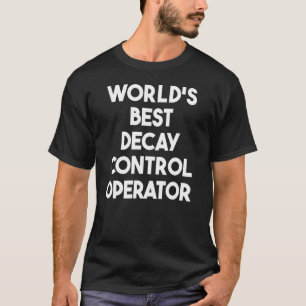 Camiseta El mejor operador de control de decaimiento del mu