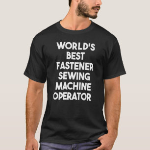Camiseta El mejor operador de máquina de coser más rápido d
