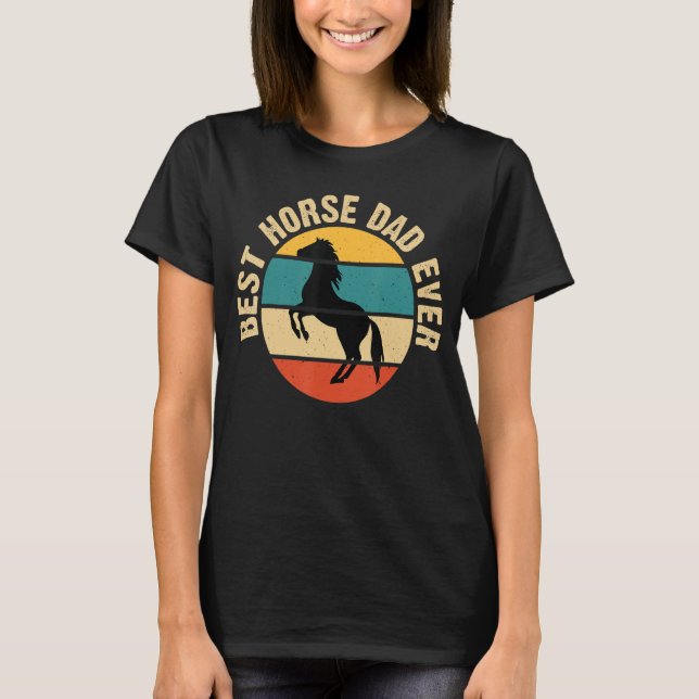 Camiseta El Mejor Padre De Caballo Siempre Te Gusta Un Padr (Anverso)