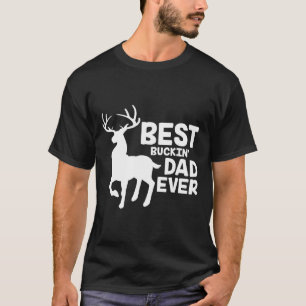 Camiseta El mejor padre de los Buckin que alguna vez cazó c