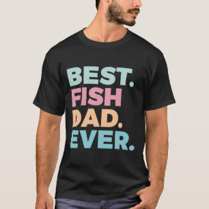 Camiseta El Mejor Padre De Pescado Que Nunca Es Propietario