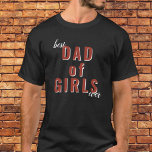 Camiseta El mejor papá de Chicas en la tipografía del Día d<br><div class="desc">El mejor papá de Chicas en la tipografía del Día de los Padres. El diseño presenta una tipografía roja llamativa y llamativa en el centro de la camisa que dice "El mejor padre de los chicas de la historia". Esta camiseta negra con atrevida tipografía roja "El mejor padre de los...</div>