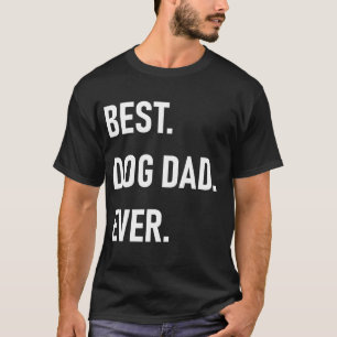 Camiseta El mejor. Papá del perro. Nunca