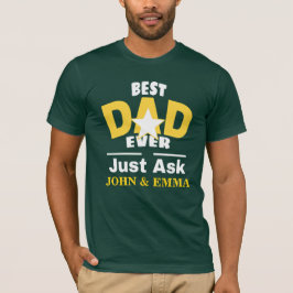 Camiseta El Mejor Papá Que Nunca Pregunte... Personalizar