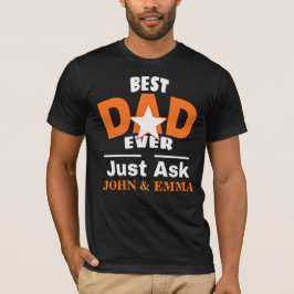 Camiseta El Mejor Papá Que Nunca Pregunte... Personalizar c
