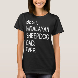 Camiseta El mejor perro pastor del Himalaya, papá, nunca, B