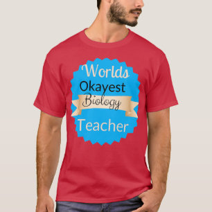 Camiseta El mejor profesor de biología de los mundos Okayes