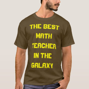 Camiseta El Mejor Profesor De Matemáticas De La Galaxia