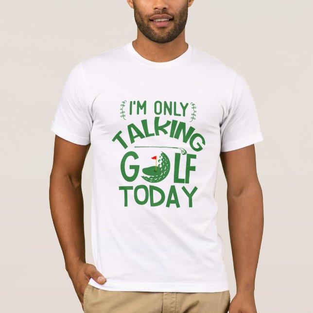 Camiseta El mejor regalo de golf "Sólo hablando de golf hoy (Anverso)