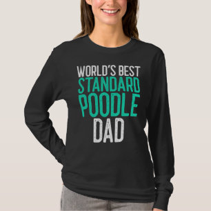 Camiseta El Mejor Regalo Estándar De Poodle Dad Dog Lover