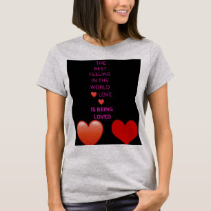 Camiseta El mejor sentimiento del mundo es ser amado