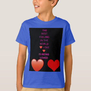 Camiseta El Mejor Sentimiento del Mundo es ser Amado
