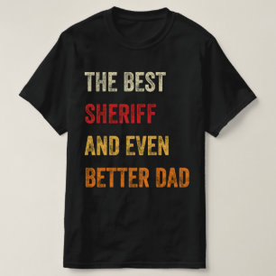 Camiseta El Mejor Sheriff E Incluso Mejor Papá