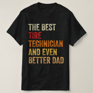 Camiseta El Mejor Técnico De Neumáticos Y Un Papá Mejor