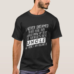 Camiseta El mejor tío del mundo masculino nunca soñé ser