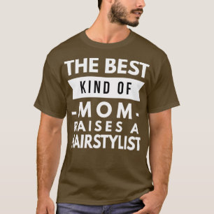 Camiseta El mejor tipo de mamá eleva a un Hairstylista