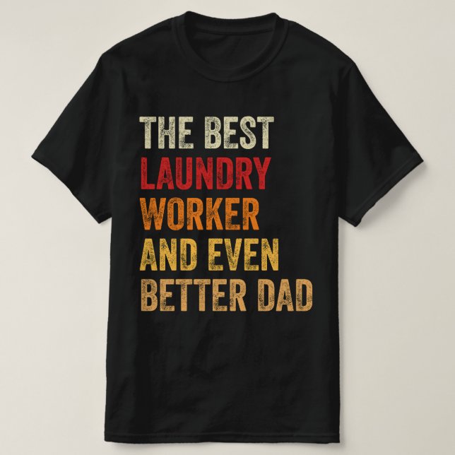 Camiseta El Mejor Trabajador De Laundary Y Mejor Papá (Diseño del anverso)