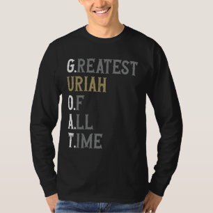 Camiseta El mejor Uriah de todos los tiempos GOAT Uriah