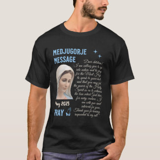 Camiseta El Mensaje De Medjugorje 25 De Mayo De 2023 Pasa A