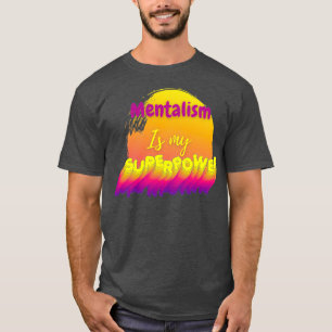 Camiseta El mentalismo es mi superpoder