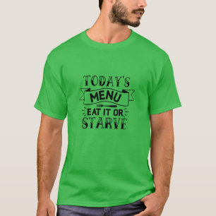 Camiseta El menú de hoy lo come o muere de hambre01