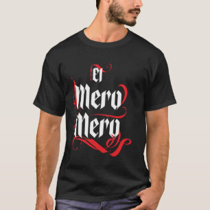 Camiseta El Mero Mero El Patrón Mexicano La Palabra Jerga J