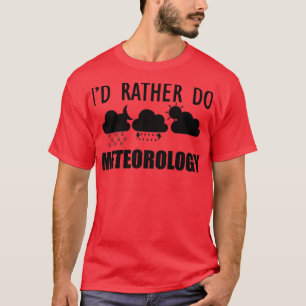 Camiseta El meteorólogo preferiría hacer meteorología (1)