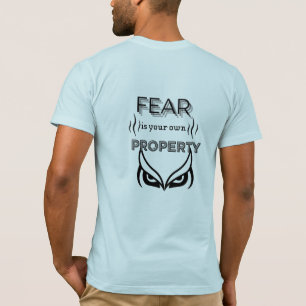 Camiseta "El Miedo es Tu Propia Propiedad Diseño Trasero Ca