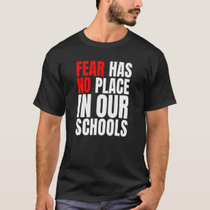 Camiseta El Miedo No Tiene Lugar En Nuestras Escuelas