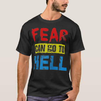Camiseta El miedo puede ir al infierno Poderoso empoderamie