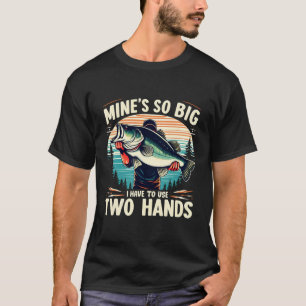 Camiseta El mío es tan grande que tengo que usar dos manos 