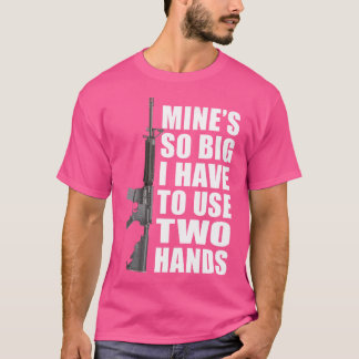 Camiseta El Mío Es Tan Grande Que Uso Dos Manos Funny Rifle