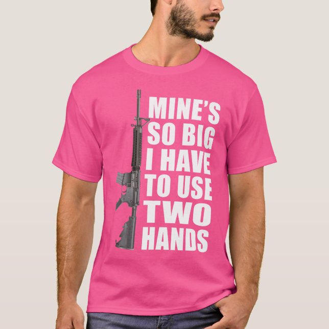 Camiseta El Mío Es Tan Grande Que Uso Dos Manos Funny Rifle (Anverso)