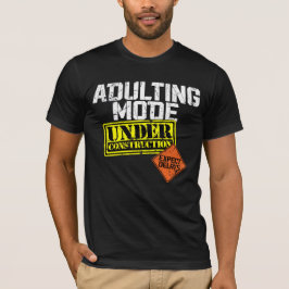 Camiseta El modo de adulto en construcción es un divertido
