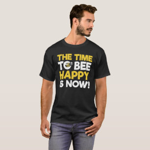 Camiseta ¡El momento de ser feliz es ahora!