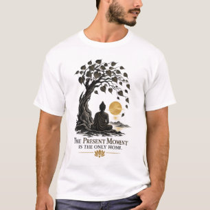 Camiseta El momento presente es el único hogar Dhammapada