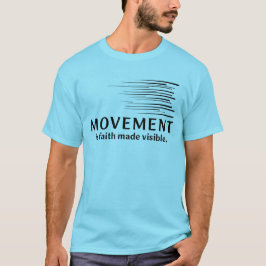 Camiseta El Movimiento Es Fe Hecha Visible