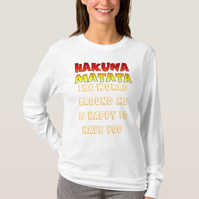 Camiseta El mundo a mi alrededor está feliz de tener hakuna (Anverso)