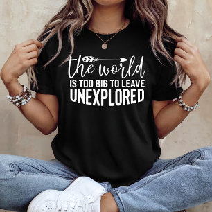 Camiseta El mundo es demasiado grande para dejar inexplorad