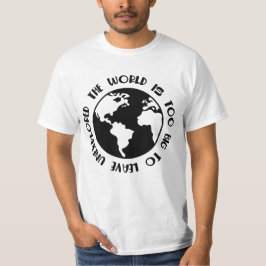 Camiseta El Mundo Es Demasiado Grande Para Dejar Una Camise