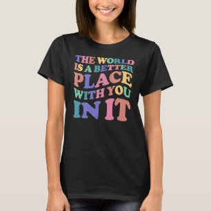 Camiseta El Mundo Es Un Lugar Mejor Con Ustedes En Mujeres