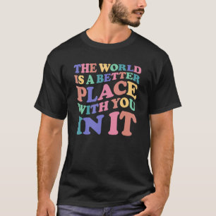 Camiseta El Mundo Es Un Lugar Mejor Con Ustedes En Mujeres 