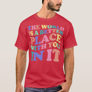 Camiseta El Mundo Es Un Lugar Mejor Con Ustedes En Su Menta