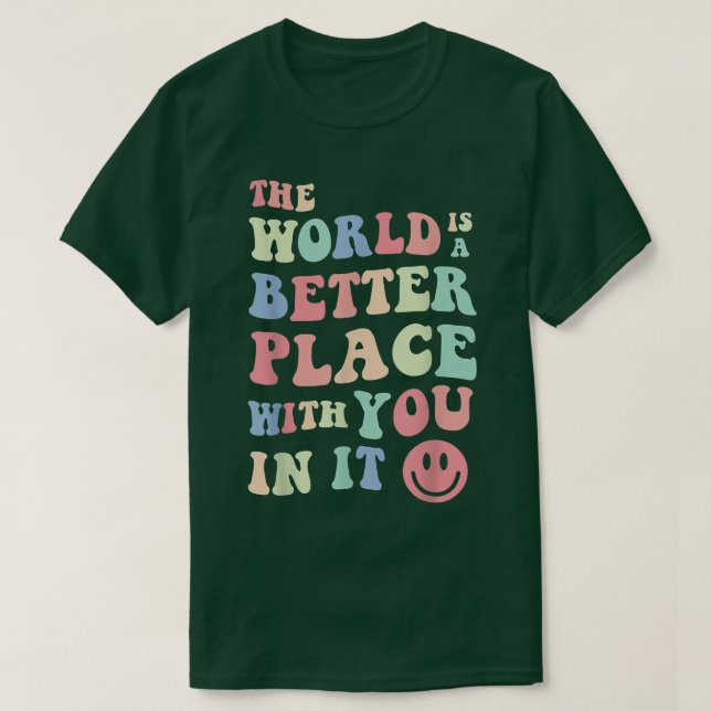 Camiseta El Mundo Es Un Lugar Mejor Con Ustedes En Su Menta (Diseño del anverso)