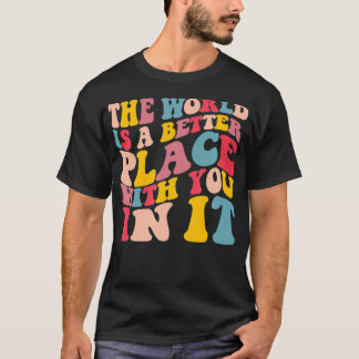 Camiseta El Mundo Es Un Lugar Mejor En El Que Encontrar A L