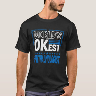Camiseta El mundo está bien. Mejor oftalmólogo Humor oftalm