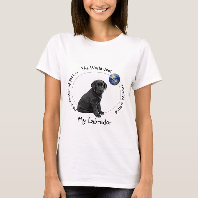 Camiseta El mundo gira alrededor de Mi Labrador (Anverso)