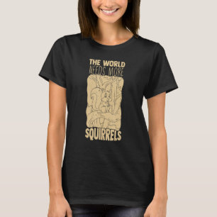 Camiseta El mundo gracioso necesita más ardillas Chipmunk A