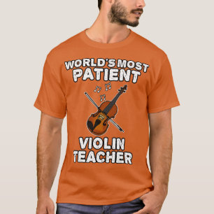 Camiseta El mundo más paciente profesor de violín es gracio